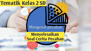 Isian observasi 4 jp x 35 menit sumber belajar. Menyelesaikan Soal Cerita Pecahan Tematik Kelas 2 Sd Tema 7 Youtube