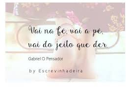 Escrevinhadeira Vai Na Fe Vai A Pe Vai Do Jeito Que Facebook