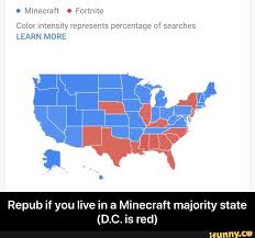 Mmecraft Fortnite Color Intensity Represents Percentage Of Searches Learn More Repub If You Live In A Minecraft Majority State D C Is Red Repub If You Fortnite Memes Intense