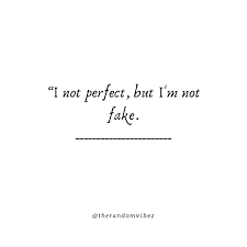 We all strive for perfection at some level, whether it's our appearance, our careers, or personal relationships. Top 60 I M Not Perfect Quotes About Love And Life