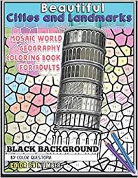 Download Beautiful Cities And Landmarks Color By Number Black Background Mosaic World Geography Coloring Book For Adults Wanderlust Architecture Coloring Book Color Questopia 9798583105809 Amazon Com Books