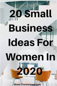 20 Best Small Business Ideas For Women In 2020 Best Small Business Ideas Small Business Ideas Small Business Coaching