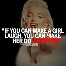 Make A Girl Laugh You Can Make Her Do Anything Marilyn Monroe Monroe Quotes Marilyn Monroe Quotes Marilyn Quotes