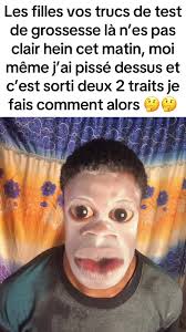 Les filles vos trucs de test de grossesse là n'es pas clair hein cet m...