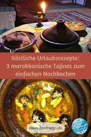 Marokkanische Kuche 3 Tajine Rezepte Fur Zu Hause Tajine Rezepte Rezepte Urlaubs Rezepte