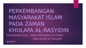 Saidina abu bakar atau abdullah bin uthman r.a. Ppt Perkembangan Masyarakat Islam Pada Zaman Khulafa Al Rasyidin Najla Ashashela Academia Edu