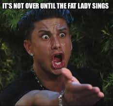 With tenor, maker of gif keyboard, add popular fat lady singing animated gifs to your conversations. Meme Maker It S Not Over Until The Fat Lady Sings Meme Generator
