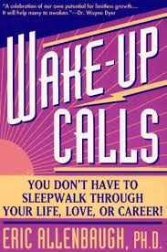 Wake-up Calls : You Don't Have to Slerpwalk Through Your Life, Love, or  Career!: Allenbaugh, Eric: Amazon.com: Books
