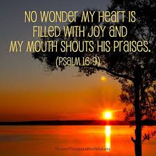No Wonder My Heart Is Filled With Joy And My Mouth Shouts His Praises Psalm 16 9 Faith Psalms Psalm 16