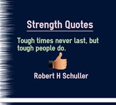 Yes i believe this quote, tough times never ends but when tough time strike tough people would surely end being tough. Quotes About Strength On Tough Times Never Last Good Life Quotes Quotes About Strength Inspirational Quotes