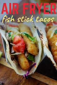 It takes just a few minutes to toss people can be intimidated by cooking fish for tacos, but don't be! Crispy Fish Stick Tacos In The Air Fryer Airfried Com