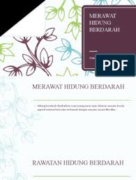 Berikut adalah beberapa perkara yang boleh anda lakukan terlebih dahulu sebelum mendapatkan rawatan lanjut jika pendarahan tidak berhenti Merawat Hidung Berdarah
