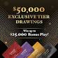 $50,000 Exclusive Tier Drawings