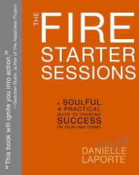 Before the fire starter sessions was crafted, the original fire starter, writer, and business strategist danielle laporte, spread her spark o' genius by convening with fellow freedom seekers in living rooms, boardrooms, and even pole dancing studios across north america to discuss the collision of business and the creative soul. The Fire Starter Sessions A Soulful Practical Guide To Creating Success On Your Own Terms Laporte Danielle 8601404668869 Amazon Com Books