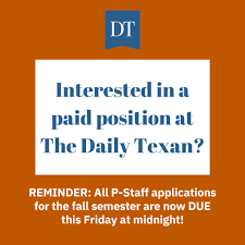 The Daily Texan on X: Are you interested in a paid position at the Texan  this fall? Fill out our p-staff application at the link below! Applications  are DUE this Friday, July