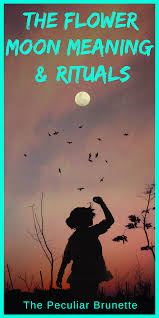 The Flower Moon Meaning Rituals The Full Moon Of May Is Named The Flower Moon To Symbolize You Guessed It Flower Moon Meaning Moon Meaning New Moon Rituals
