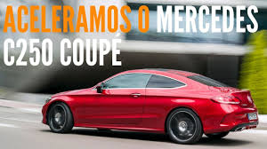 Aceleramos O Belo Mercedes Benz C 250 Coupe Sport Blogauto Youtube