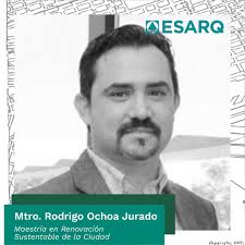 Rodrigo Ochoa Jurado es especialista en urbanismo y proyectos  arquitectónicos, lo que lo ha llevado a ser Colaborador con el gobierno de  Emiratos Árabes Unidos sobre Planeación Urbana en Dubai y en