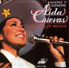 Ahora y siempre: La voz de Mexico by Aída Cuevas (Album; Ariola;  2232-2-RL): Reviews, Ratings, Credits, Song list