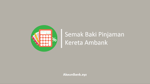 Cara Mudah Semak Baki Pinjaman Kereta Ambank Online
