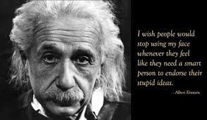 Albert einstein human stupidity quote poster 24x36 funny inspirational new. I Wish People Would Stop Using My Face Whenever They Feel Like They Need A Smart Person To Endorse Their Stupid Ideas Albert Einstein Not Fake Buddha Quotes