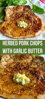 Herbed Pork Chops With Garlic Butter Recipe Recipe Easy Pork Chop Recipes Pork Chop Recipes Healthy Pork Chop Recipes
