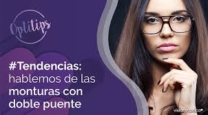 Hablemos de las monturas con doble puente