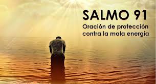 Maybe you would like to learn more about one of these? Aprende El Salmo 91 Poderosa Oracion De Proteccion Contra Las Malas Energias Mundo Positivo