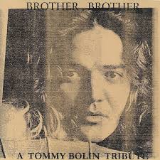 BROTHER BROTHER (A Tommy Bolin Tribute)
