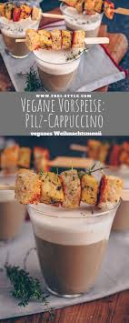 Vegane Weihnachtsvorspeise Pilz Cappuccino Rezept Vorspeise Vegane Vorspeisen Und Pilze