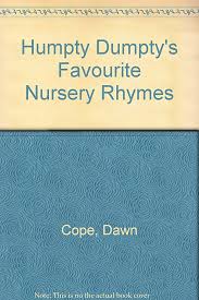 Humpty Dumpty's Favourite Nursery Rhymes: Dawn Cope~Peter Cope:  9780906671078: Amazon.com: Books