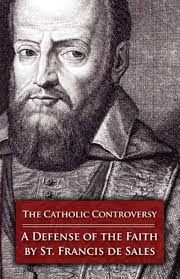 The Catholic Controversy: St. Francis de Sales' Defense of the Faith eBook  : de Sales, Francis, Mackey, Henry B.: Amazon.com.au: Kindle Store