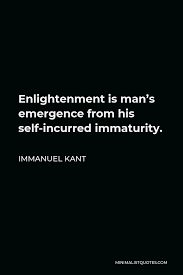 Jun 29, 2021 · the young have all the same flaws adults do. Immanuel Kant Quote Enlightenment Is Man S Emergence From His Self Incurred Immaturity