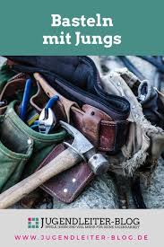 Basteln Mit Jungs Jugendleiter Blog Kindergeburtstag Basteln Jungs Kinder Basteln Jungs Basteln Fur Jungen