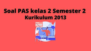 Maybe you would like to learn more about one of these? Kisi Kisi Dan Soal Pas Kelas 2 Semester 2 K13 Lengkap Media Edukasi