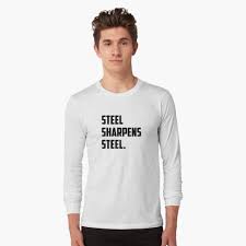 We offer many types of sharpeners ranging from knife steels to sharpening stones, so you can find the perfect tool for your needs. Steel Sharpens Steel T Shirt By Blacksalad Redbubble