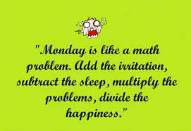 It is the sign that a new work week has to start and that we must say goodbye to the bliss and comfort of saturday and sunday. Funny Monday Quotes For Work Statuses And Pictures Holidappy
