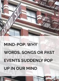 Mind Pop Why Words Songs Or Past Events Suddenly Pop Up In Our Mind Zillionist Mindfulness Pop Human Behavior Psychology