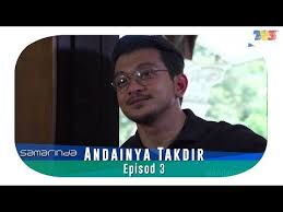 Samarinda Andainya Takdir Episod 3