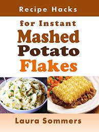 Supercook found 51 bread flour and potato flakes recipes. Recipe Hacks For Instant Mashed Potato Flakes Cooking On A Budget Book 17 English Edition Ebook Sommers Laura Amazon De Kindle Shop
