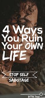 4 Ways You Are Ruining Your Life To Embrace This Chaos Self Life Coping Strategies