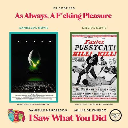 Friends, it's here. For the final episode of I Saw What You Did, Millie and  Danielle discuss FASTER, PUSSYCAT! KILL! KILL! (1965) and ALIEN (1979),  their recent live show, the history of