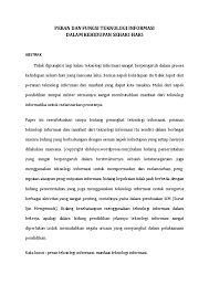 Teknologi adaptif (teknologi madya), yakni perkembangan dari suatu teknologi di suatu negara maju yang penggunaannya masih harus disesuaikan dengan kondisi lingkungan negara yang memerlukan. Contoh Teknologi Informasi Dalam Kehidupan Sehari Hari Dapatkan Contoh