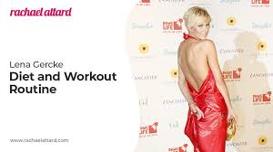 Lena gercke is turning 34 in lena was born in the 1980s. Lena Gercke Diet And Workout Routine Rachael Attard