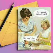 Interested in the sappy, cheesy aspects of mother's day, she might appreciate these funny gifts a little more. Am I A Good Mother Funny Mother S Day Card Futurefy