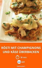 Rosti Mit Champignons Und Kase Uberbacken Rezept Rezepte Reibekuchen Rezept Kochrezepte