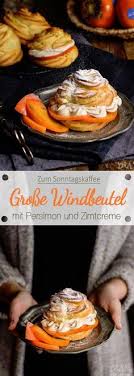 Windbeutel Mit Susser Persimon Und Zimtcreme Ina Isst Lebensmittel Essen Windbeutel Rezept Windbeutel