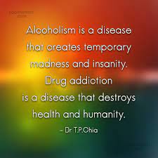 We did not find results for: Dr T P Chia Quote Alcoholism Is A Disease That Creates Temporary Madness And Insanity Drug Addiction Coolnsmart