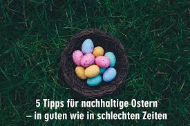 Ein endgültiger beschluss über die künftigen maßnahmen steht aber noch aus. 5 Tipps Fur Nachhaltige Ostern In Guten Wie In Schlechten Zeiten Forestfinance Blog