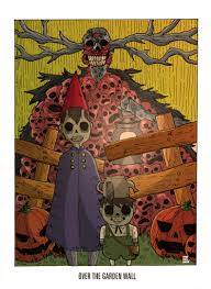 Please watch over the garden wall it's messed up but it's a really enjoyable show one of my favorites it's like a combination of adventure time and gravity falls. Nickolay Tarkov Over The Garden Wall